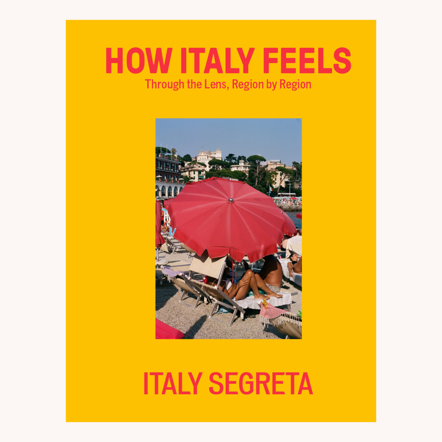 Italy Segreta How Italy Feels Through the Lens - Region by Region - Book