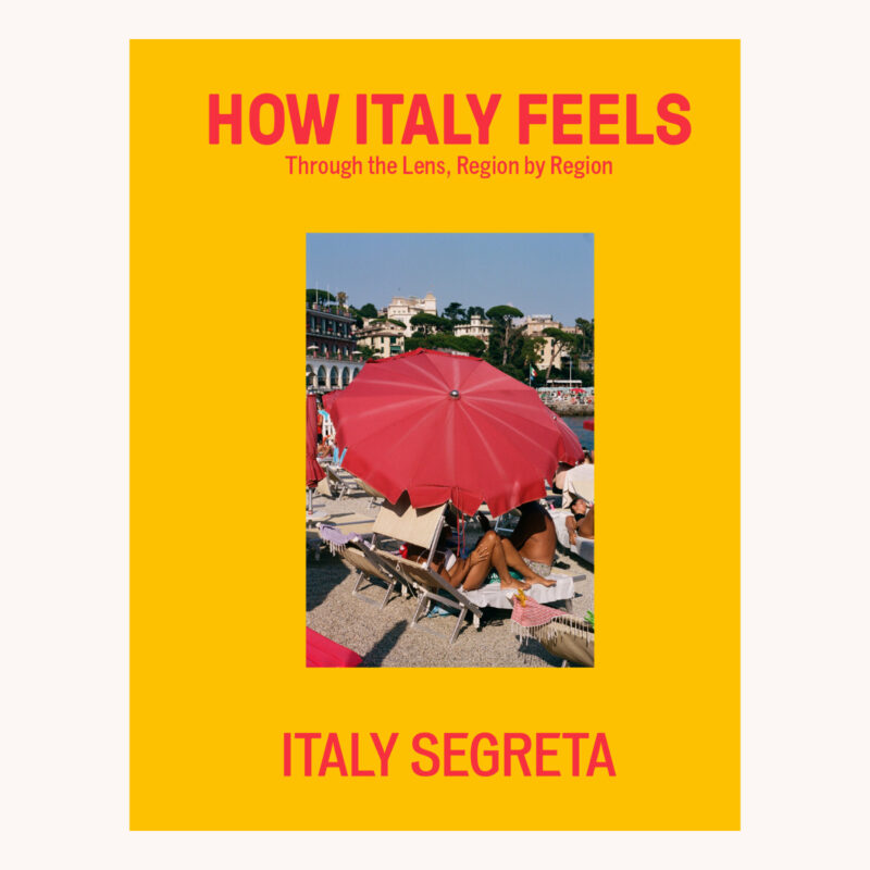 Italy Segreta How Italy Feels Through the Lens - Region by Region - Book